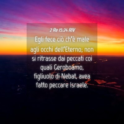 Picture 04 - 2 Re 15:24 RIV - Egli fece ciò ch’è male agli occhi - Bible Verse Picture