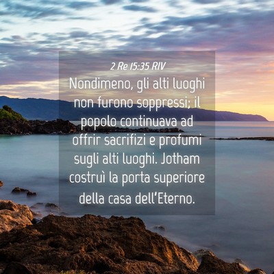 Picture 04 - 2 Re 15:35 RIV - Nondimeno, gli alti luoghi non furono soppressi; - Bible Verse Picture