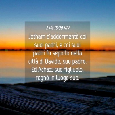 Picture 04 - 2 Re 15:38 RIV - Jotham s’addormentò coi suoi padri, e coi suoi - Bible Verse Picture