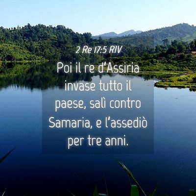 Picture 04 - 2 Re 17:5 RIV - Poi il re d’Assiria invase tutto il paese, - Bible Verse Picture