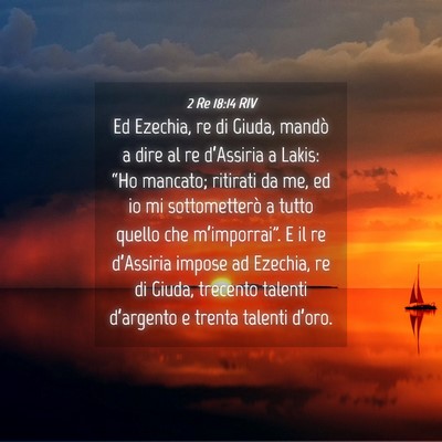 Picture 04 - 2 Re 18:14 RIV - Ed Ezechia, re di Giuda, mandò a dire al re - Bible Verse Picture