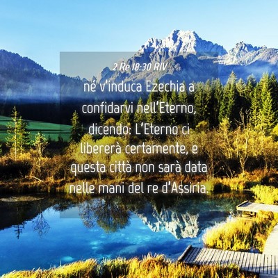 Picture 04 - 2 Re 18:30 RIV - né v’induca Ezechia a confidarvi - Bible Verse Picture