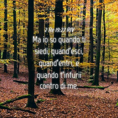 Picture 04 - 2 Re 19:27 RIV - Ma io so quando ti siedi, quand’esci, - Bible Verse Picture