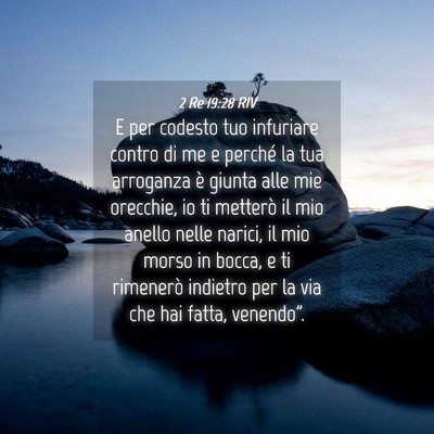 Picture 04 - 2 Re 19:28 RIV - E per codesto tuo infuriare contro di me e - Bible Verse Picture
