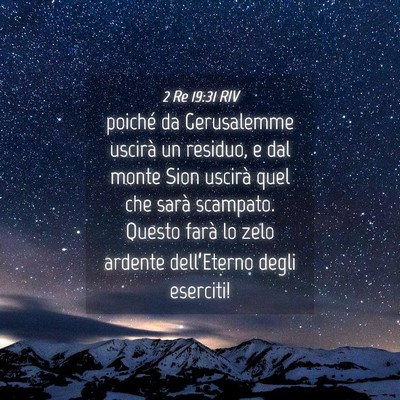 Picture 04 - 2 Re 19:31 RIV - poiché da Gerusalemme uscirà un residuo, e dal - Bible Verse Picture