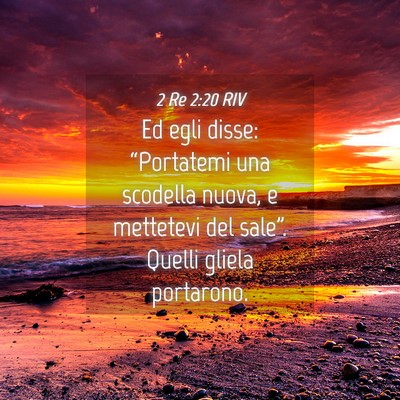 Picture 04 - 2 Re 2:20 RIV - Ed egli disse: “Portatemi una scodella nuova, e - Bible Verse Picture