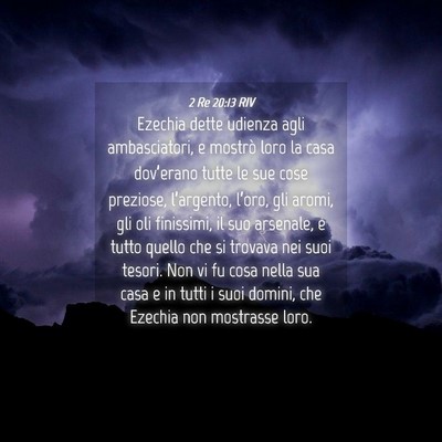 Picture 04 - 2 Re 20:13 RIV - Ezechia dette udienza agli ambasciatori, e - Bible Verse Picture