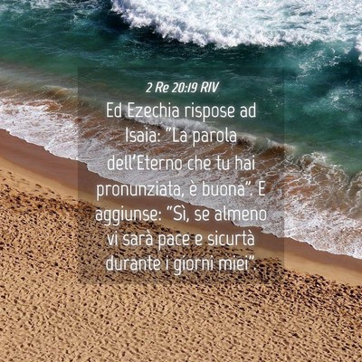 Picture 04 - 2 Re 20:19 RIV - Ed Ezechia rispose ad Isaia: “La parola - Bible Verse Picture