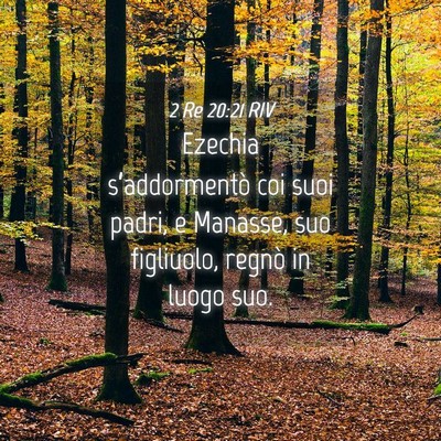 Picture 04 - 2 Re 20:21 RIV - Ezechia s’addormentò coi suoi padri, e - Bible Verse Picture