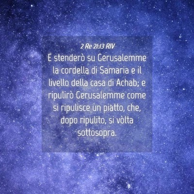 Picture 04 - 2 Re 21:13 RIV - E stenderò su Gerusalemme la cordella di Samaria - Bible Verse Picture