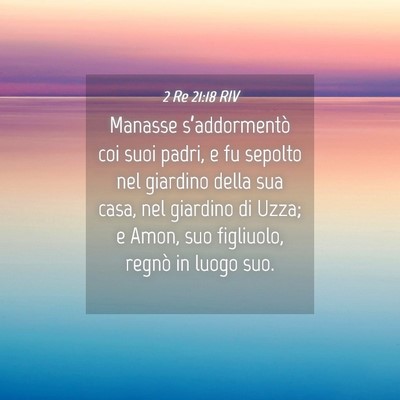Picture 04 - 2 Re 21:18 RIV - Manasse s’addormentò coi suoi padri, e fu - Bible Verse Picture
