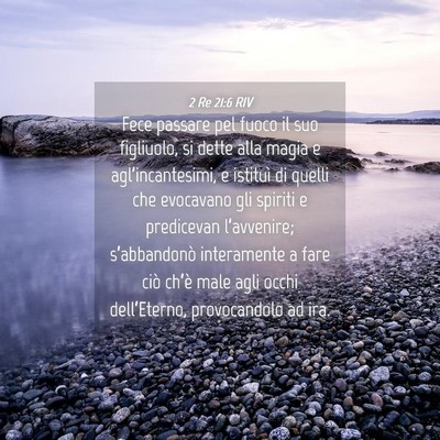 Picture 04 - 2 Re 21:6 RIV - Fece passare pel fuoco il suo figliuolo, si dette - Bible Verse Picture