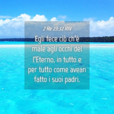 Picture 04 - 2 Re 23:32 RIV - Egli fece ciò ch’è male agli occhi del - Bible Verse Picture