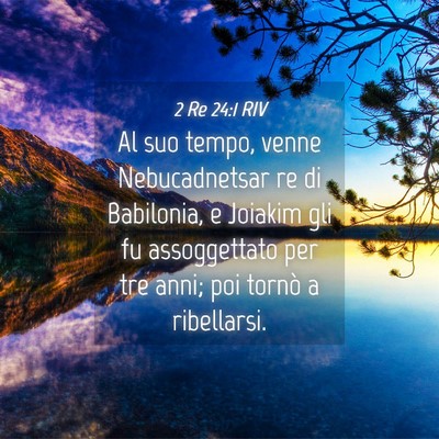Picture 04 - 2 Re 24:1 RIV - Al suo tempo, venne Nebucadnetsar re di - Bible Verse Picture