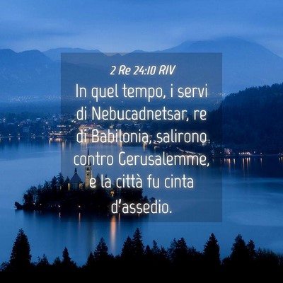 Picture 04 - 2 Re 24:10 RIV - In quel tempo, i servi di Nebucadnetsar, re di - Bible Verse Picture