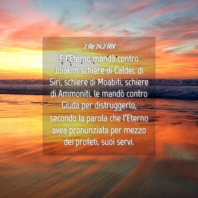 Picture 04 - 2 Re 24:2 RIV - E l’Eterno mandò contro Joiakim schiere di - Bible Verse Picture