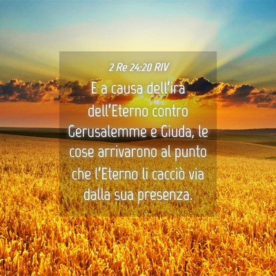 Picture 04 - 2 Re 24:20 RIV - E a causa dell’ira dell’Eterno contro - Bible Verse Picture