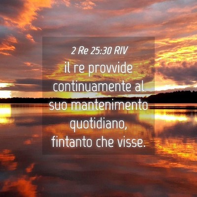 Picture 04 - 2 Re 25:30 RIV - il re provvide continuamente al suo mantenimento - Bible Verse Picture