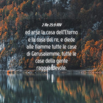 Picture 04 - 2 Re 25:9 RIV - ed arse la casa dell’Eterno e la casa del re, e - Bible Verse Picture