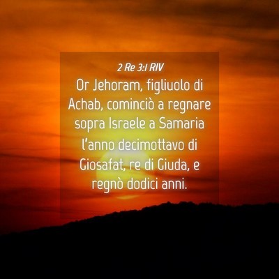 Picture 04 - 2 Re 3:1 RIV - Or Jehoram, figliuolo di Achab, cominciò a - Bible Verse Picture