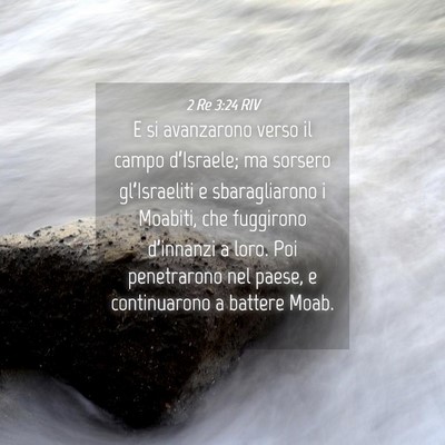 Picture 04 - 2 Re 3:24 RIV - E si avanzarono verso il campo d’Israele; ma - Bible Verse Picture