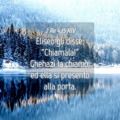 Picture 04 - 2 Re 4:15 RIV - Eliseo gli disse: “Chiamala!” Ghehazi la - Bible Verse Picture