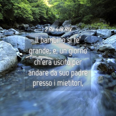 Picture 04 - 2 Re 4:18 RIV - Il bambino si fe’ grande; e, un giorno ch’era - Bible Verse Picture