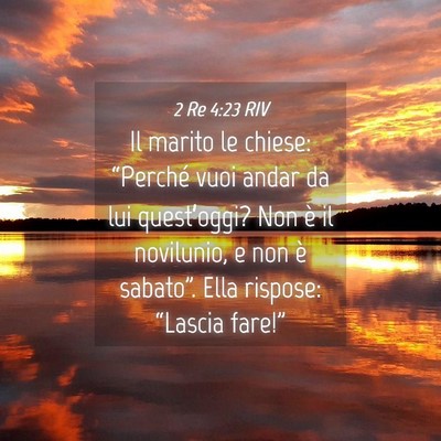 Picture 04 - 2 Re 4:23 RIV - Il marito le chiese: “Perché vuoi andar da lui - Bible Verse Picture