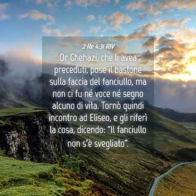 Picture 04 - 2 Re 4:31 RIV - Or Ghehazi, che li avea preceduti, pose il - Bible Verse Picture