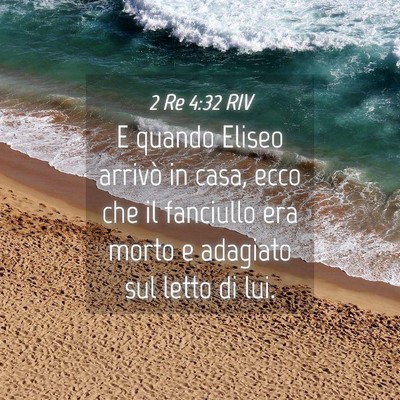 Picture 04 - 2 Re 4:32 RIV - E quando Eliseo arrivò in casa, ecco che il - Bible Verse Picture