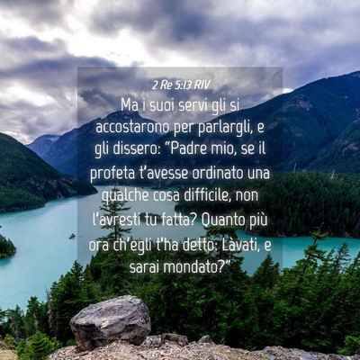 Picture 04 - 2 Re 5:13 RIV - Ma i suoi servi gli si accostarono per parlargli, - Bible Verse Picture