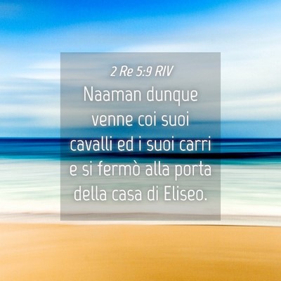 Picture 04 - 2 Re 5:9 RIV - Naaman dunque venne coi suoi cavalli ed i suoi - Bible Verse Picture