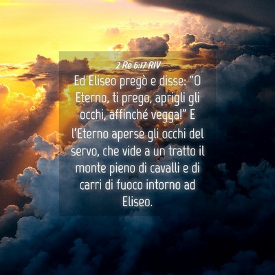 Picture 04 - 2 Re 6:17 RIV - Ed Eliseo pregò e disse: “O Eterno, ti prego, - Bible Verse Picture