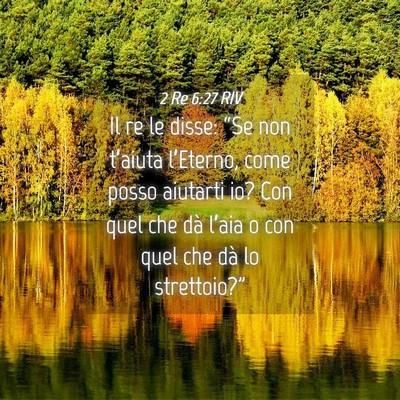 Picture 04 - 2 Re 6:27 RIV - Il re le disse: “Se non t’aiuta l’Eterno, - Bible Verse Picture