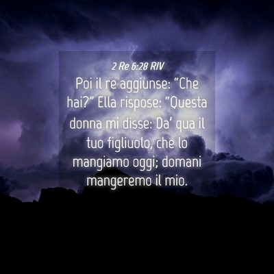 Picture 04 - 2 Re 6:28 RIV - Poi il re aggiunse: “Che hai?” Ella rispose: - Bible Verse Picture