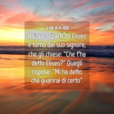 Picture 04 - 2 Re 8:14 RIV - Hazael si partì da Eliseo e tornò dal suo - Bible Verse Picture
