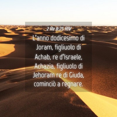 Picture 04 - 2 Re 8:25 RIV - L’anno dodicesimo di Joram, figliuolo di Achab, - Bible Verse Picture