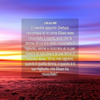 Picture 04 - 2 Re 8:5 RIV - E mentre appunto Ghehazi raccontava al re come - Bible Verse Picture