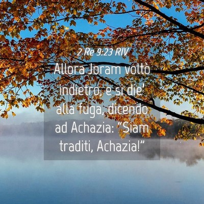 Picture 04 - 2 Re 9:23 RIV - Allora Joram voltò indietro, e si die’ alla - Bible Verse Picture