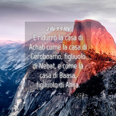 Picture 04 - 2 Re 9:9 RIV - E ridurrò la casa di Achab come la casa di - Bible Verse Picture