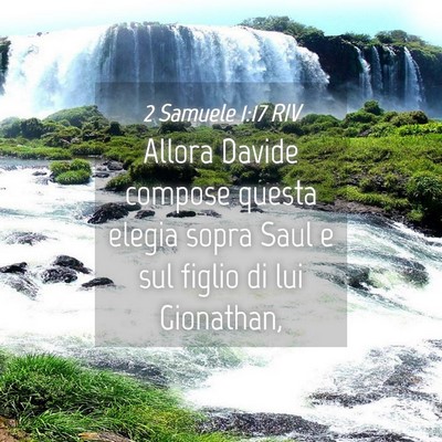 Picture 04 - 2 Samuele 1:17 RIV - Allora Davide compose questa elegia sopra Saul e - Bible Verse Picture