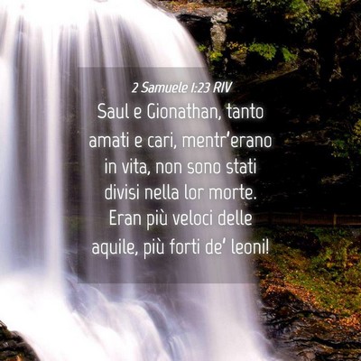 Picture 04 - 2 Samuele 1:23 RIV - Saul e Gionathan, tanto amati e cari, - Bible Verse Picture