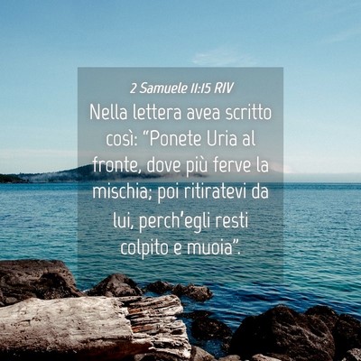 Picture 04 - 2 Samuele 11:15 RIV - Nella lettera avea scritto così: “Ponete Uria - Bible Verse Picture