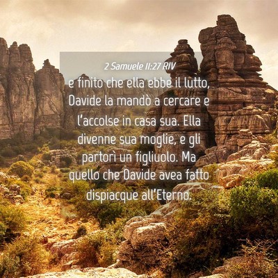 Picture 04 - 2 Samuele 11:27 RIV - e finito che ella ebbe il lutto, Davide la mandò - Bible Verse Picture