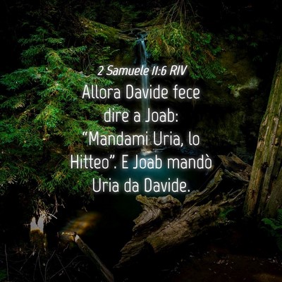 Picture 04 - 2 Samuele 11:6 RIV - Allora Davide fece dire a Joab: “Mandami Uria, - Bible Verse Picture