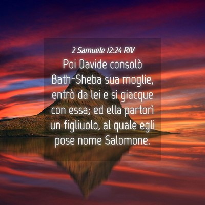 Picture 04 - 2 Samuele 12:24 RIV - Poi Davide consolò Bath-Sheba sua moglie, entrò - Bible Verse Picture