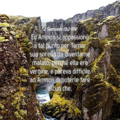 Picture 04 - 2 Samuele 13:2 RIV - Ed Amnon si appassionò a tal punto per Tamar sua - Bible Verse Picture
