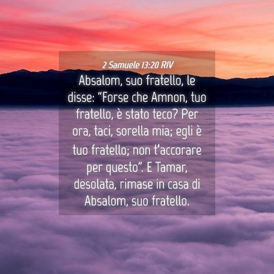 Picture 04 - 2 Samuele 13:20 RIV - Absalom, suo fratello, le disse: “Forse che - Bible Verse Picture