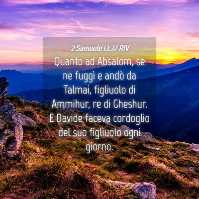Picture 04 - 2 Samuele 13:37 RIV - Quanto ad Absalom, se ne fuggì e andò da - Bible Verse Picture