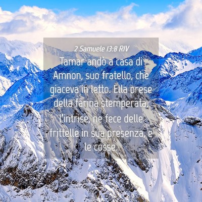 Picture 04 - 2 Samuele 13:8 RIV - Tamar andò a casa di Amnon, suo fratello, che - Bible Verse Picture
